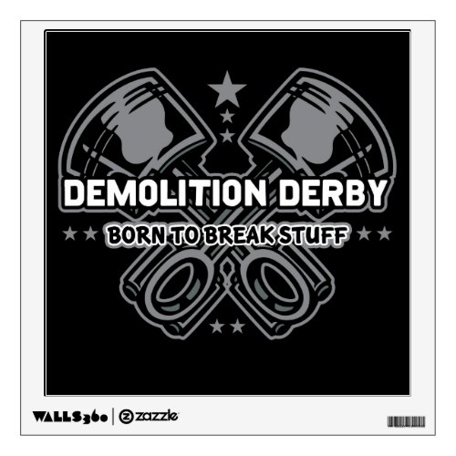 Demolition Derby Born to Break Stuff Wall Decal