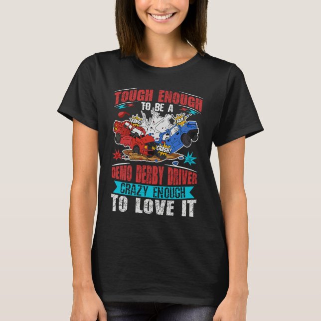 Demolition Derby Cars for a Demolition Derby Drive T-Shirt (Front)