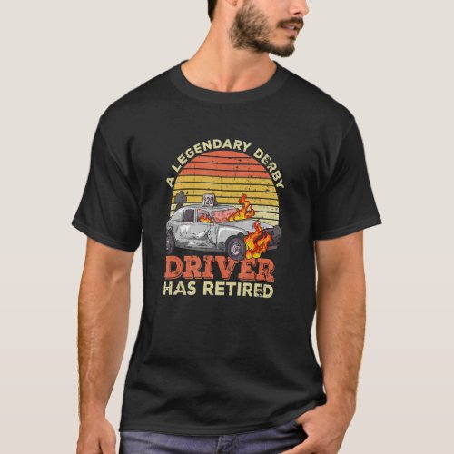Demolition Derby Cars Quote For A Retired Demo Der T_Shirt