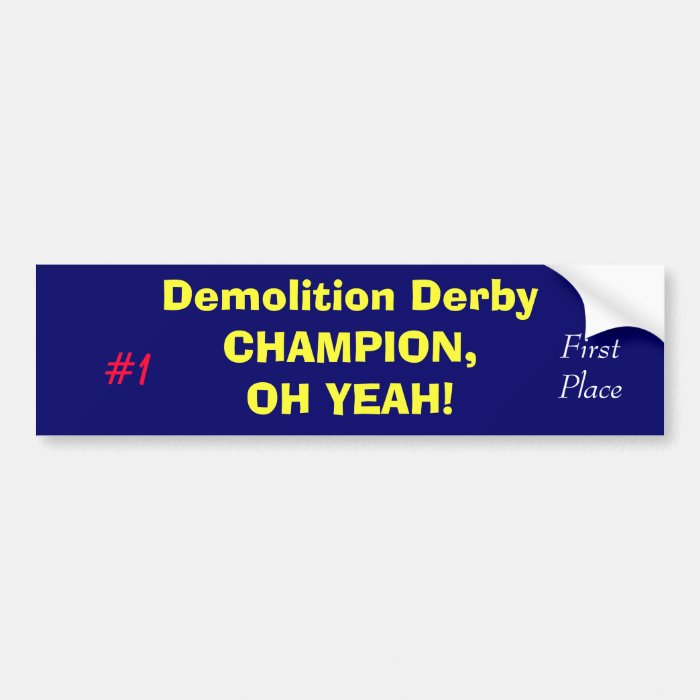 Demolition Derby CHAMPION,OH YEAH, #1, First PBumper Stickers