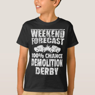 Demolition Derby Crashing Cars Destruction Weekend Forecast T-Shirt Demolition Derby Crashing Cars Destruction Weekend Forecast T-Shirt