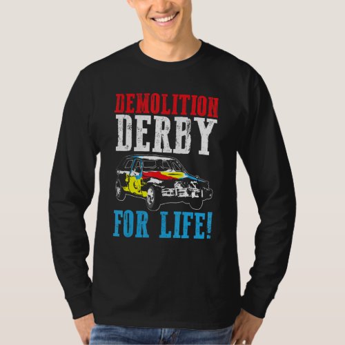 Demolition Derby For Life Car Destruction T_Shirt