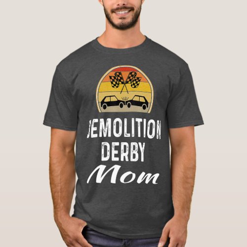 Demolition Derby Mom Gift Driver Crashing Cars T_Shirt