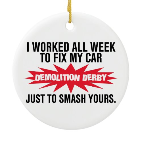 Demolition Derby Smash Your Car Ceramic Ornament