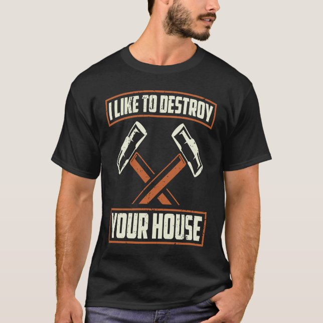 Demolition Man For DIY House Construction Demoliti T-Shirt (Front)