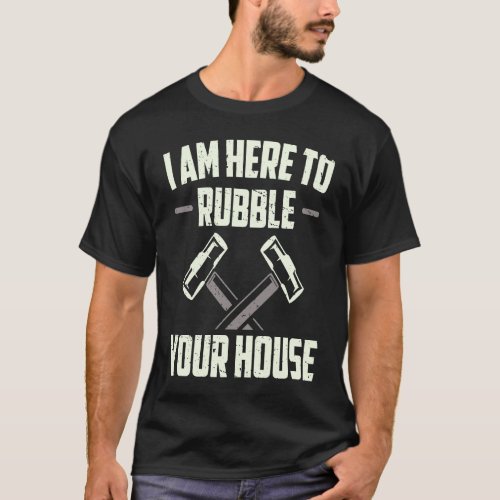 Demolition Man For DIY House Construction Demoliti T-Shirt