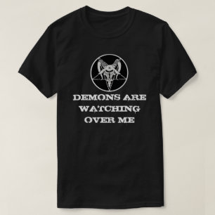 Demons Are Watching Over Me shirt