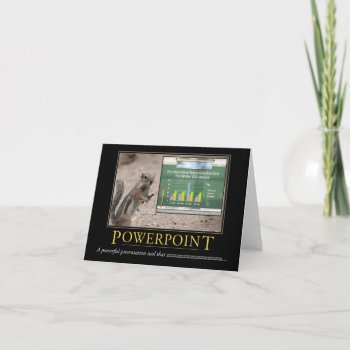 Demotivational Card: Powerpoint Card by poozybear at Zazzle