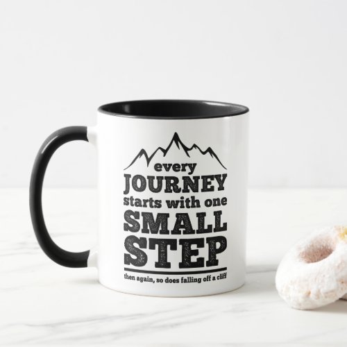 DeMotivational Every Journey Starts With A Small Mug