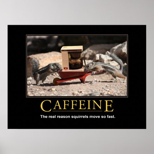 Demotivational Poster: Caffeine Poster  Zazzle.com