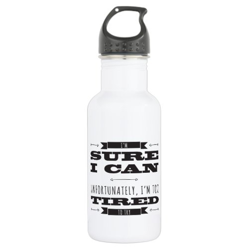 Demotivational too Tired to Try Typography Stainless Steel Water Bottle