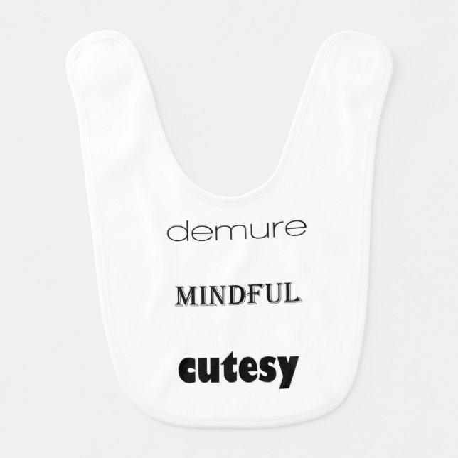 Demure, Mindful, Cutesy baby bib (Front)