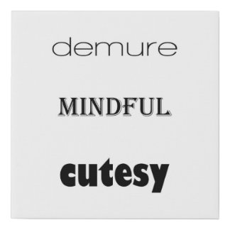Demure, Mindful, Cutesy wrapped canvas