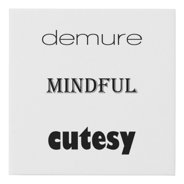 Demure, Mindful, Cutesy wrapped canvas (Front)