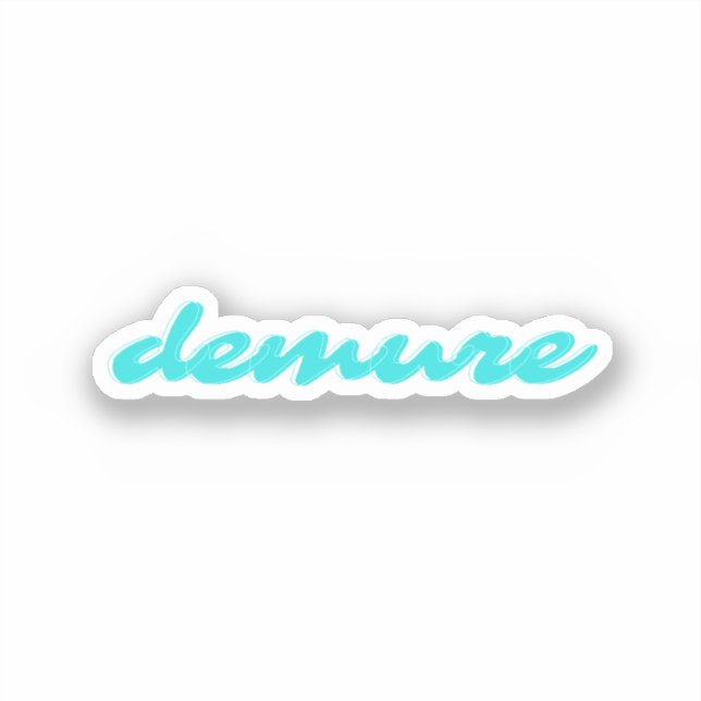 Demure Sticker (Front)