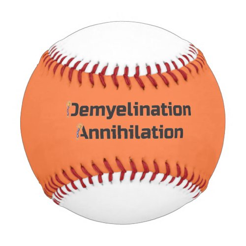 Demyelination Annihilation  Baseball