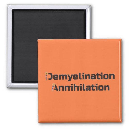 Demyelination Annihilation Magnet