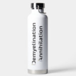 Demyelination Annihilation, Water Bottle