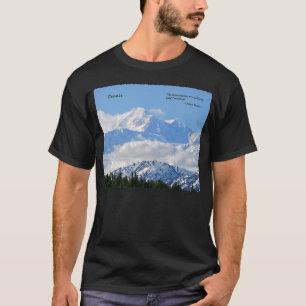 Denali: Mtns are calling / J Muir T-Shirt