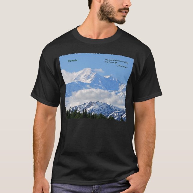 Denali: Mtns are calling / J Muir T-Shirt (Front)