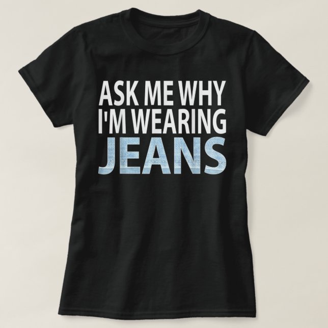 Denim Day Awareness- Ask me why I'm wearing jeans T-Shirt (Design Front)