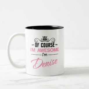 Denise Of Course I'm Awesome Name Two-Tone Coffee Mug