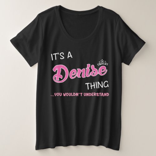 Denise thing you wouldnt understand name plus size T_Shirt