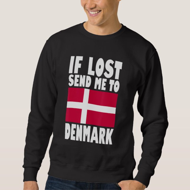 Denmark Flag Design  If lost send me to Denmark Sweatshirt (Front)