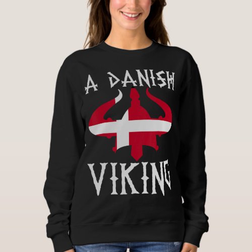 Denmark Flag Norse Nordic Mythology A Danish Vikin Sweatshirt
