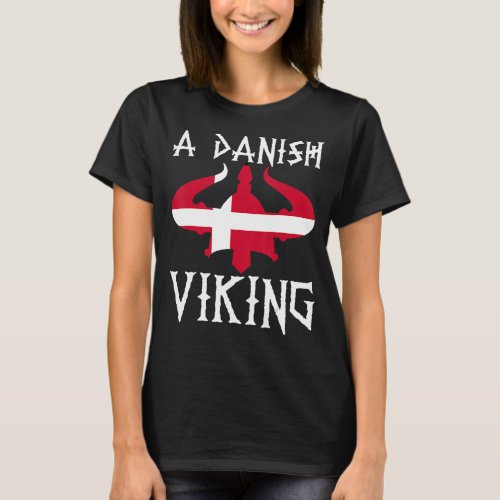 Denmark Flag Norse Nordic Mythology A Danish Vikin T_Shirt