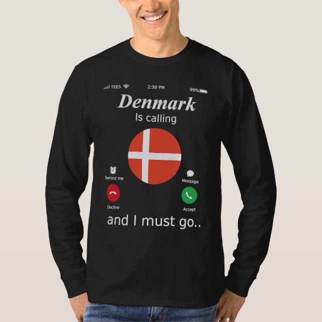 Denmark Is Calling and I Must Go Denmark Flag T-Shirt (Front)