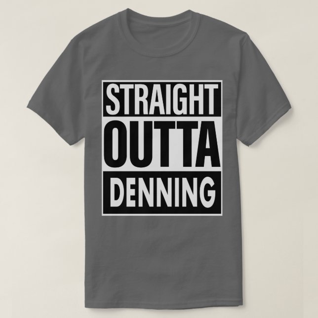 Denning Name Straight Outta Denning T-Shirt (Design Front)