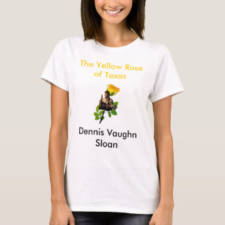 Dennis Backround WHITE, The Yellow Rose of Texa... T-Shirt