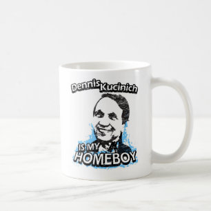 Dennis Kucinich is my homeboy Coffee Mug