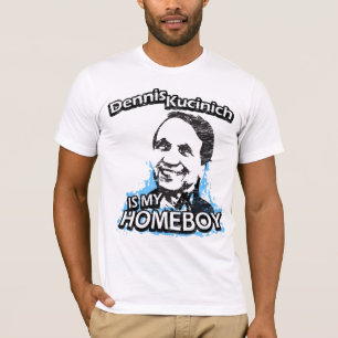 Dennis Kucinich is my homeboy T-Shirt