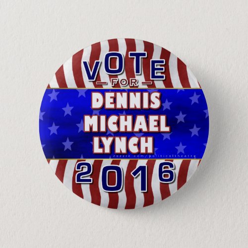 Dennis Lynch President 2016 Election Republican Button