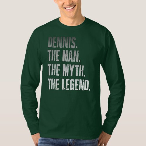 Dennis The Man The Myth The Legend Fathers Day  T_Shirt