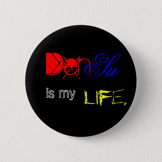 DenSu is my life. Pinback Button (Front)
