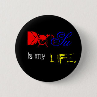 DenSu is my life. Pinback Button