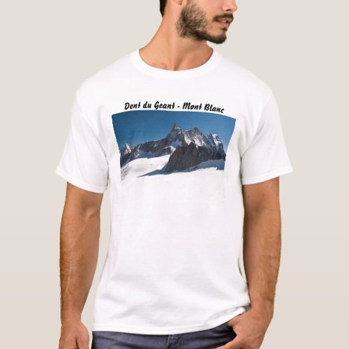Dent du Geant _ Mont Blanc T_Shirt