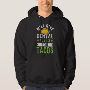 Dental Advice For Tacos Dentist Assistant Dental H Hoodie