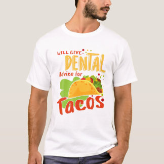 Dental Advice For Tacos Dentist Assistant Dental H T-Shirt
