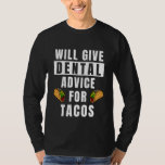 Dental Advice For Tacos Oral Health Hygienist  Den T-Shirt