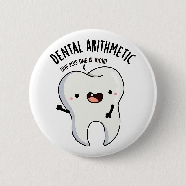 Dental Arithmetic Funny Tooth Pun  Button (Front)