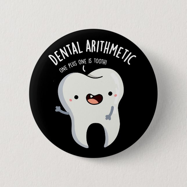 Dental Arithmetic Funny Tooth Pun Dark BG Button (Front)