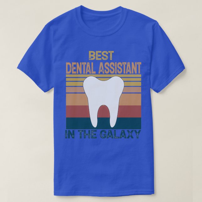 Dental Assistant Best Dental Assistant Ever Dental T-Shirt (Design Front)