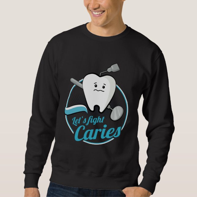 Dental Assistant Caries Dentist Dentistry Student  Sweatshirt (Front)