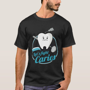 Dental Assistant Caries Dentist Dentistry Student  T-Shirt