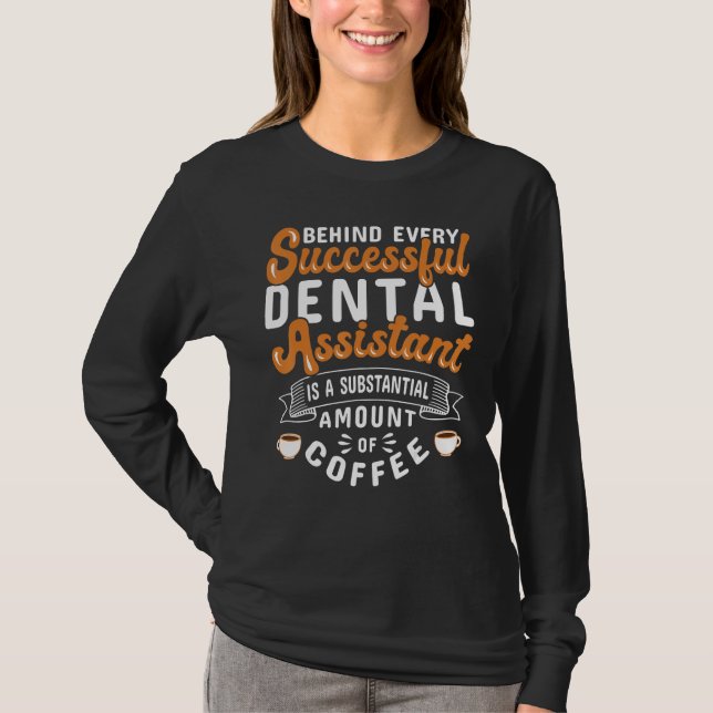 Dental Assistant Coffee Dentistry T-Shirt (Front)