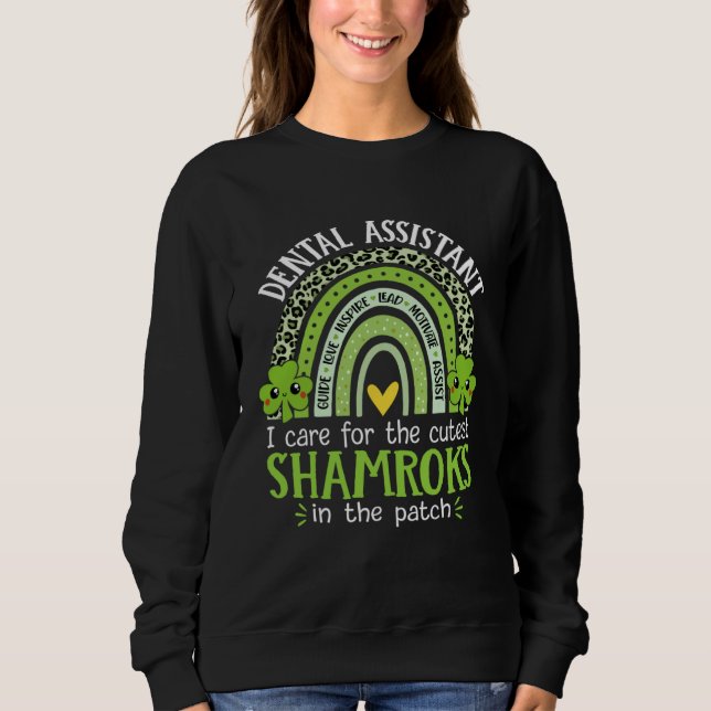 Dental Assistant Cutest Shamrocks St Patricks Day  Sweatshirt (Front)